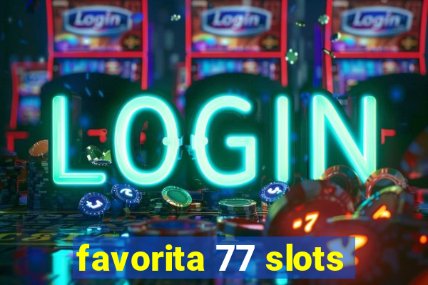 favorita 77 slots